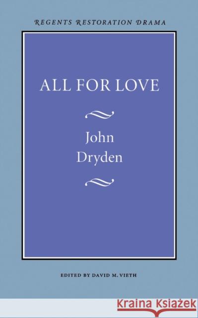 All for Love John Dryden David M. Vieth 9780803253797 University of Nebraska Press