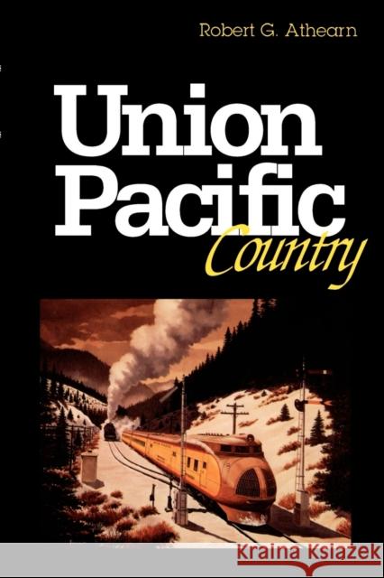 Union Pacific Country Robert G. Athearn 9780803258297 University of Nebraska Press