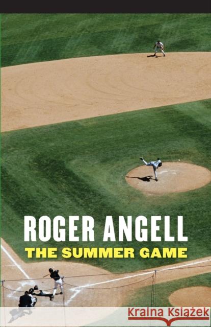 The Summer Game Roger Angell 9780803259515 University of Nebraska Press