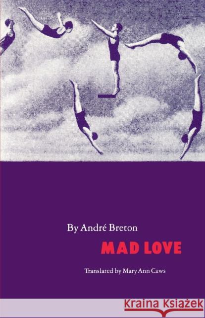 Mad Love Andre Breton Mary Ann Caws 9780803260726 University of Nebraska Press