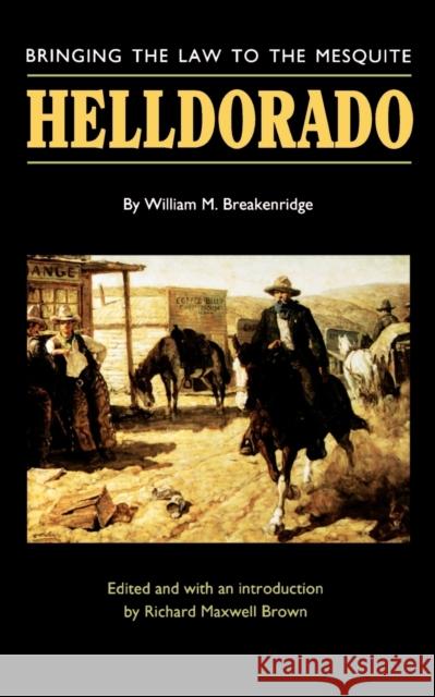 Helldorado: Bringing the Law to the Mesquite Breakenridge, William M. 9780803261006 University of Nebraska Press