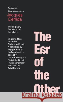 The Ear of the Other: Otobiography, Transference, Translation Jacques Derrida Avital Ronell Peggy Kamuf 9780803265752 University of Nebraska Press