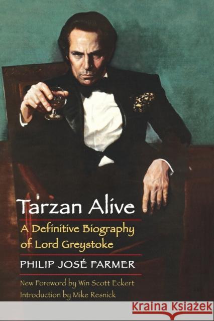 Tarzan Alive: A Definitive Biography of Lord Greystoke Farmer, Philip Jose 9780803269217