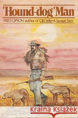 Hound-dog Man Gipson, Fred 9780803270053 University of Nebraska Press