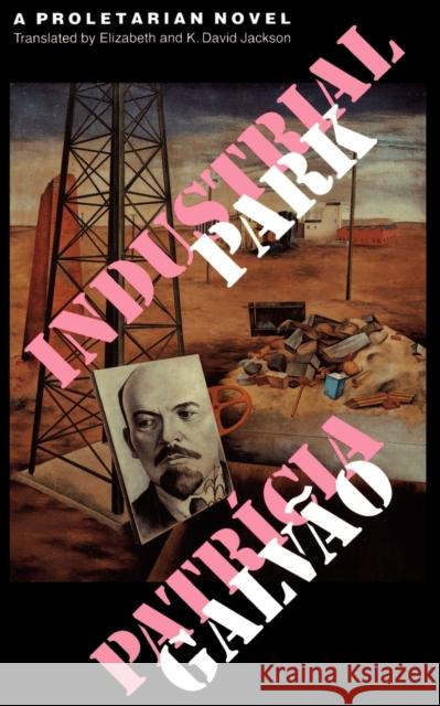 Industrial Park: A Proletarian Novel Galvao, Patricia 9780803270411 University of Nebraska Press