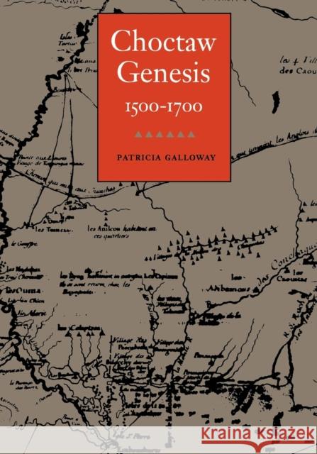 Choctaw Genesis: 1500-1700 Galloway, Patricia Kay 9780803270701 University of Nebraska Press