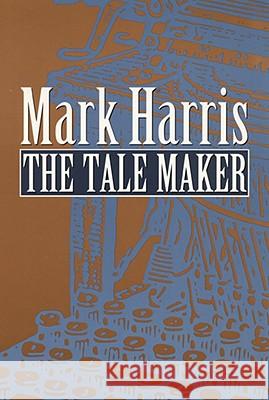 The Tale Maker Mark Harris 9780803272804