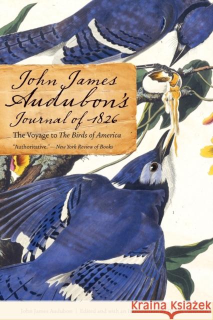 John James Audubon's Journal of 1826: The Voyage to the Birds of America John James Audubon Daniel Patterson John R. Knott 9780803275171 University of Nebraska Press