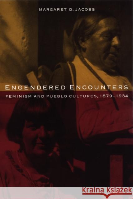 Engendered Encounters Jacobs, Margaret D. 9780803276093 University of Nebraska Press
