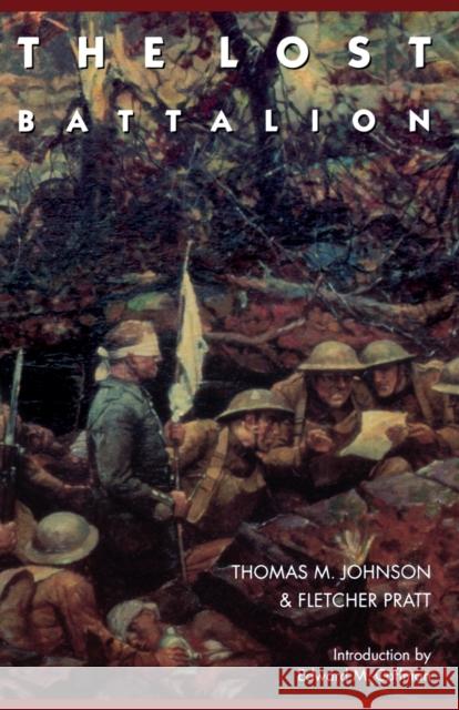 The Lost Battalion Thomas M. Johnson Fletcher Pratt Edward M. Coffman 9780803276130 University of Nebraska Press