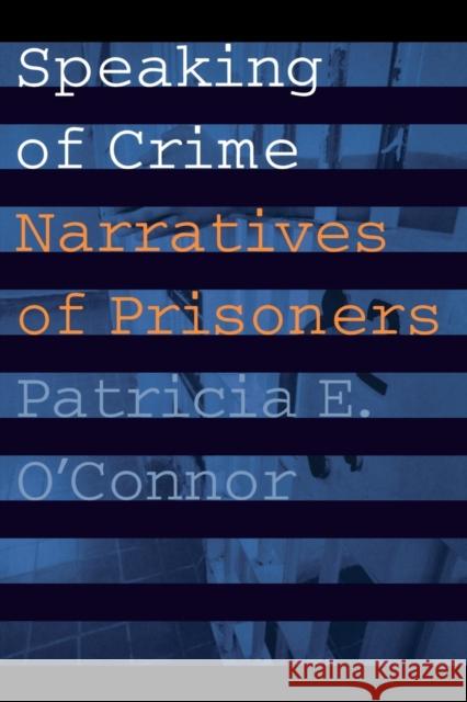 Speaking of Crime: Narratives of Prisoners O'Connor, Patricia E. 9780803286085 University of Nebraska Press