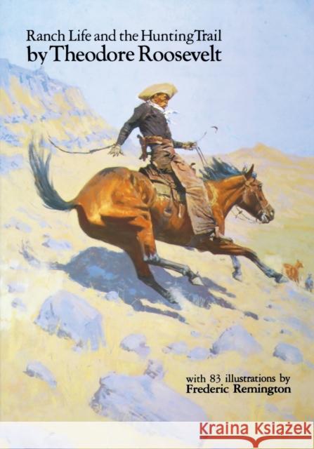 Ranch Life and the Hunting Trail (Revised) Roosevelt, Theodore 9780803289130 University of Nebraska Press