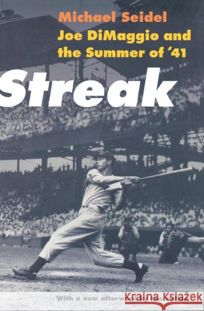 Streak: Joe Dimaggio and the Summer of '41 Seidel, Michael 9780803292932 University of Nebraska Press