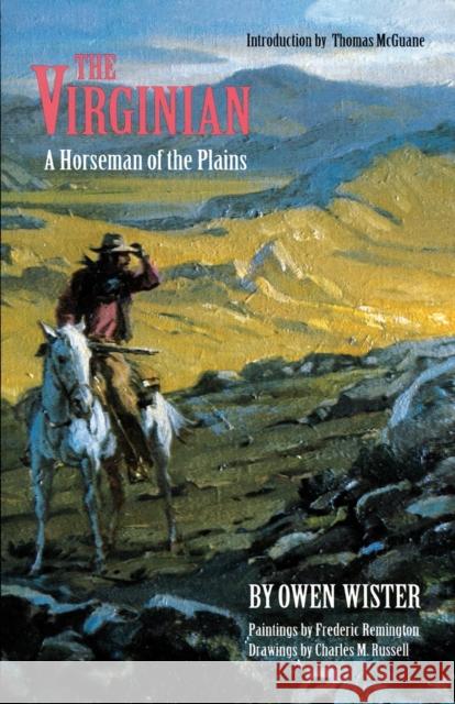 The Virginian: A Horseman of the Plains Wister, Owen 9780803297364 University of Nebraska Press