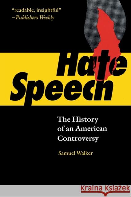 Hate Speech: The History of an American Controversy Walker, Samuel 9780803297517 University of Nebraska Press