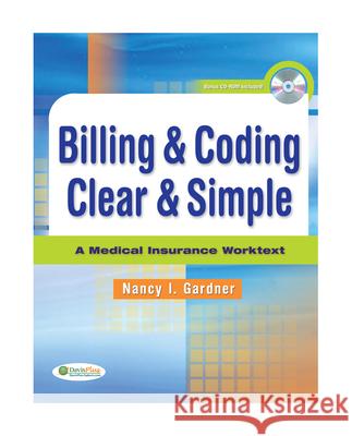 Billing & Coding Clear & Simple: A Medical Insurance Worktext [With CDROM] Gardner 9780803617186 F. A. Davis Company