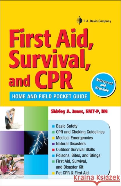 First Aid, Survival, and CPR: Home and Field Pocket Guide Jones, Shirley A. 9780803621824 F. A. Davis Company
