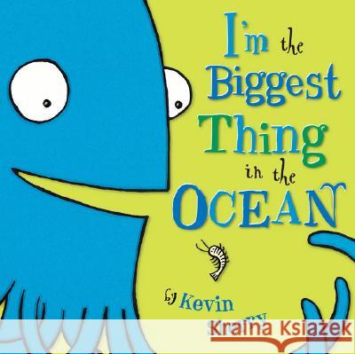 I'm the Biggest Thing in the Ocean! Kevin Sherry 9780803731929 Dial Books