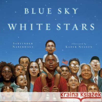 Blue Sky White Stars Kadir Nelson Sarvinder Naberhaus 9780803737006 Dial Books