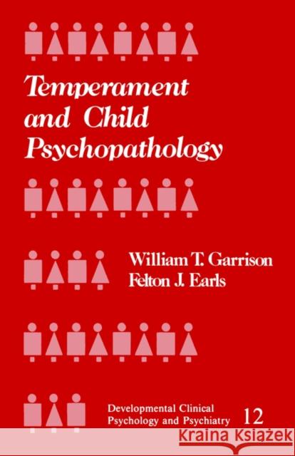 Temperament and Child Psychopathology William T. Garrison Felton J. Earls 9780803922976 Sage Publications