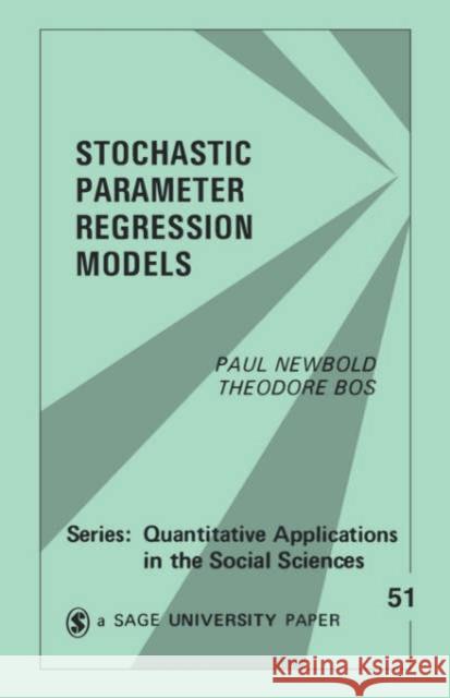 Stochastic Parameter Regression Models Paul Newbold Theodore Bos Theodore Bos 9780803924253