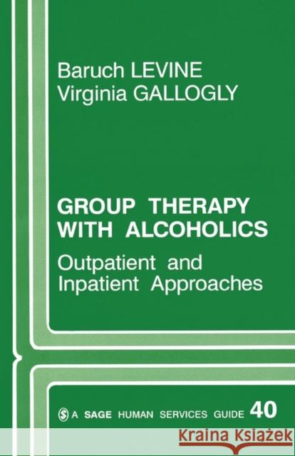 Group Therapy with Alcoholics: Outpatient and Inpatient Approaches Levine, Baruch G. 9780803925045 Sage Publications (CA)