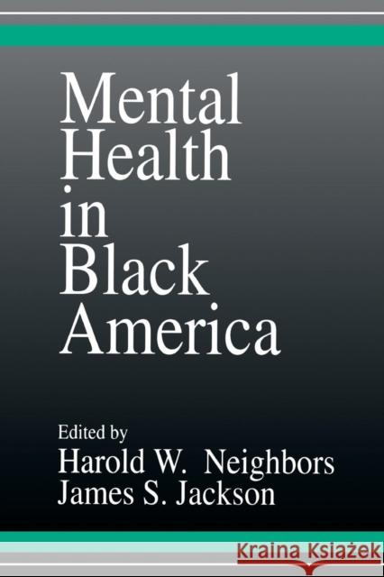 Mental Health in Black America Harold W. Neighbors James S. Jackson Harold W. Neighbors 9780803935402 Sage Publications