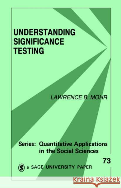 Understanding Significance Testing Lawrence B. Mohr Michael S. Lewis-Beck 9780803935686