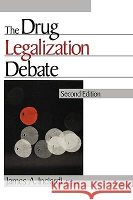 The Drug Legalization Debate James A. Inciardi 9780803936782 Sage Publications