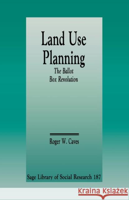 Land Use Planning: The Ballot Box Revolution Caves, Roger W. 9780803938250