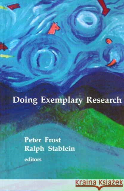 Doing Exemplary Research Peter J. Frost Ralph E. Stablein Lyman W. Porter 9780803939097 Sage Publications