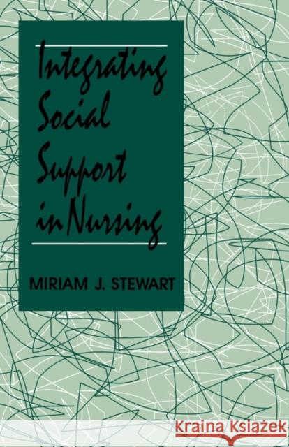 Integrating Social Support in Nursing Miriam Stewart Sherry H. Stewart 9780803942745 Sage Publications