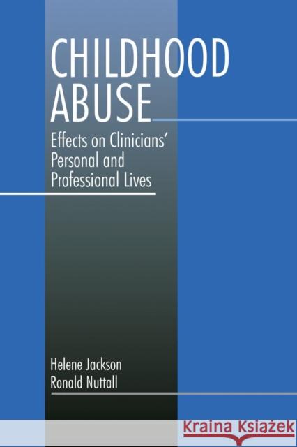 Childhood Abuse: Effects on Clinicians′ Personal and Professional Lives Jackson, Helene Ann 9780803947818 Sage Publications