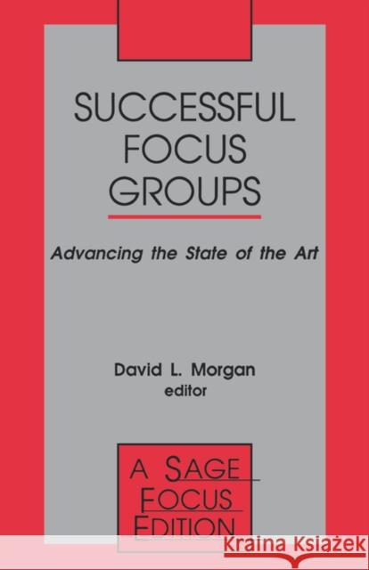 Successful Focus Groups: Advancing the State of the Art Morgan, David L. 9780803948747 Sage Publications