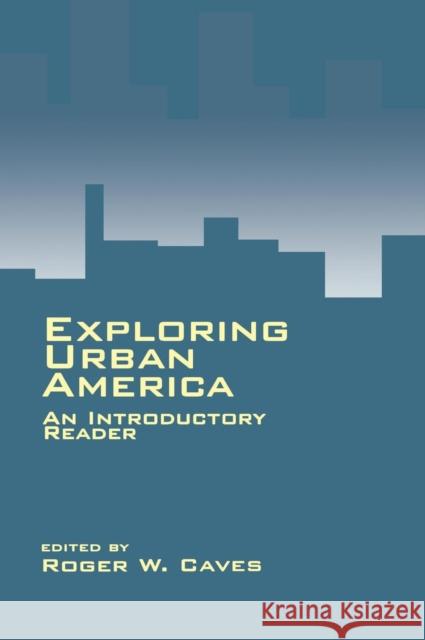 Exploring Urban America: An Introductory Reader Caves, Roger W. 9780803956377