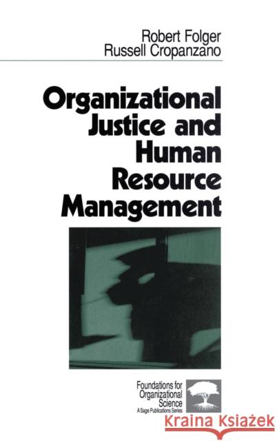 Organizational Justice and Human Resource Management Robert Folger Russell Cropanzano 9780803956865 Sage Publications