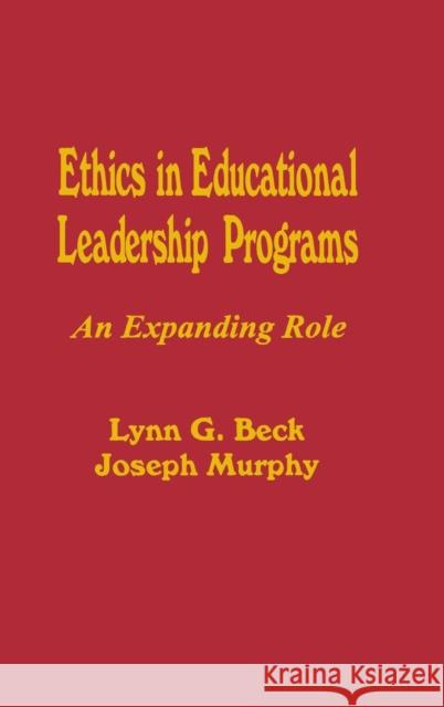 Ethics in Educational Leadership Programs: An Expanding Role Beck, Lynn G. 9780803961494 SAGE PUBLICATIONS INC