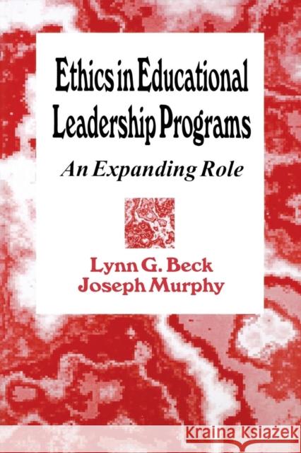 Ethics in Educational Leadership Programs: An Expanding Role Beck, Lynn G. 9780803961500 Corwin Press