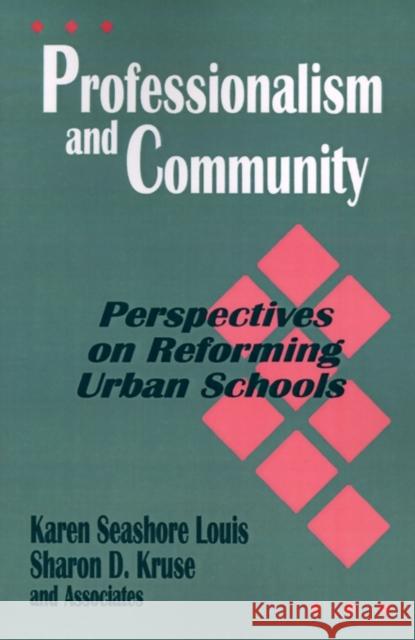 Professionalism and Community: Perspectives on Reforming Urban Schools Louis, Karen Seashore 9780803962538