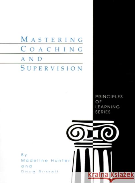 Mastering Coaching and Supervision Madeline C. Hunter Doug Russell 9780803963153