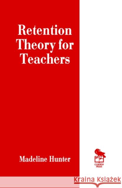 Retention Theory for Teachers Madeline C. Hunter 9780803963160