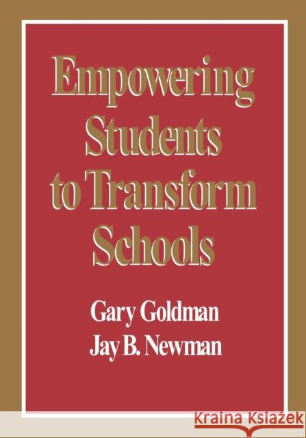 Empowering Students to Transform Schools Gary Goldman Jay B. Newman 9780803965485 Corwin Press