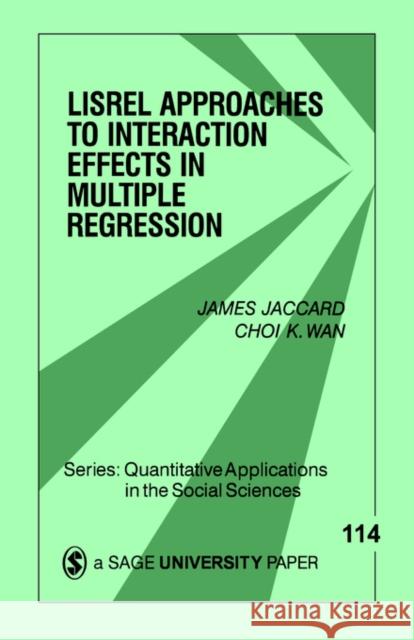 Lisrel Approaches to Interaction Effects in Multiple Regression Jaccard, James 9780803971790 Sage Publications