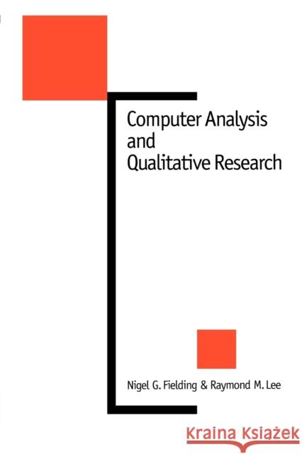 Computer Analysis and Qualitative Research Nigel G. Fielding Raymond M. Lee 9780803974838