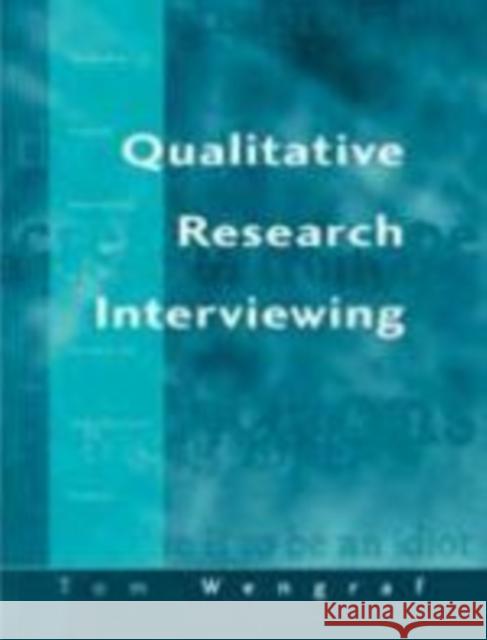 Qualitative Research Interviewing: Biographic Narrative and Semi-Structured Methods Wengraf, Tom 9780803975002
