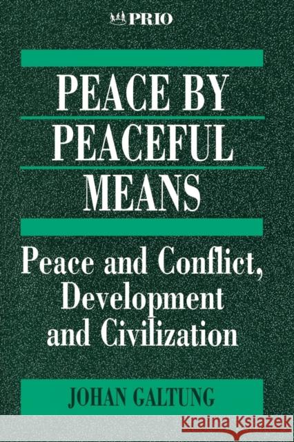 Peace by Peaceful Means: Peace and Conflict, Development and Civilization Galtung, Johan 9780803975118 Sage Publications