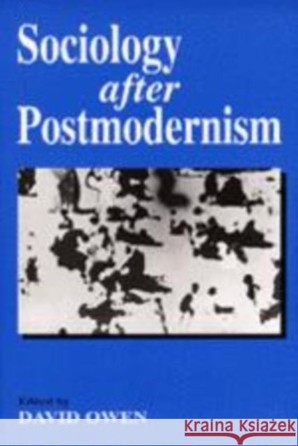 Sociology After Postmodernism Owen, David 9780803975149
