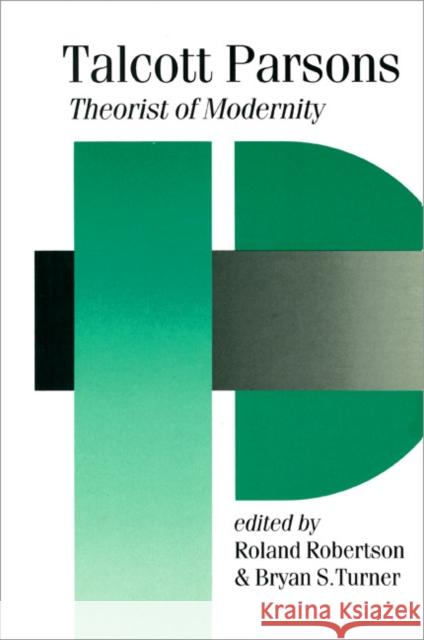 Talcott Parsons: Theorist of Modernity Robertson, Roland 9780803985148