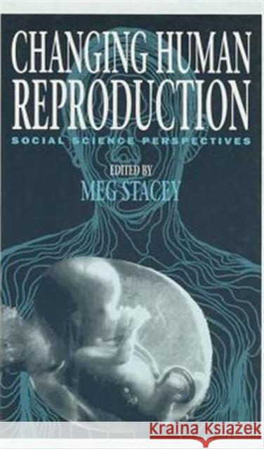 Changing Human Reproduction: Social Science Perspectives Stacey, Meg 9780803986541