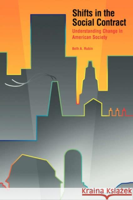 Shifts in the Social Contract: Understanding Change in American Society Rubin, Beth A. 9780803990401 Pine Forge Press